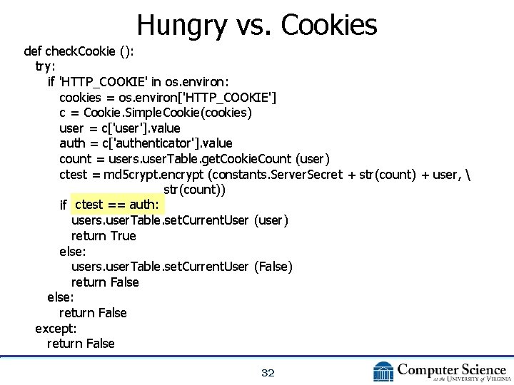 Hungry vs. Cookies def check. Cookie (): try: if 'HTTP_COOKIE' in os. environ: cookies
