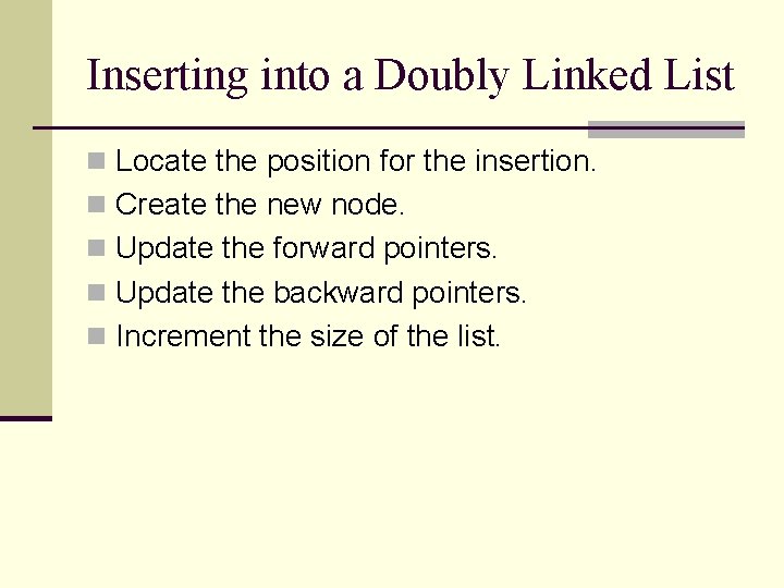 Inserting into a Doubly Linked List n Locate the position for the insertion. n