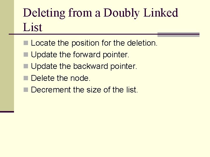 Deleting from a Doubly Linked List n Locate the position for the deletion. n
