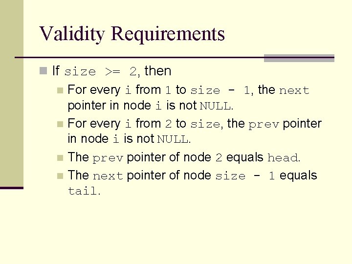 Validity Requirements n If size >= 2, then n For every i from 1