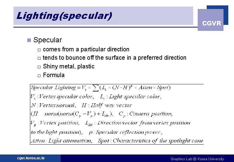 Lighting(specular) n CGVR Specular comes from a particular direction o tends to bounce off