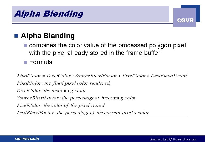 Alpha Blending n CGVR Alpha Blending combines the color value of the processed polygon