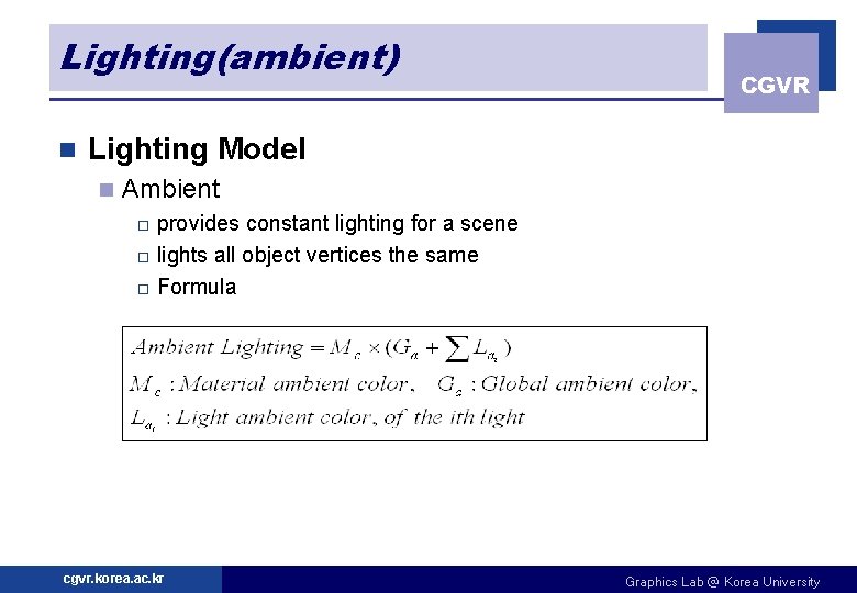 Lighting(ambient) n CGVR Lighting Model n Ambient provides constant lighting for a scene o