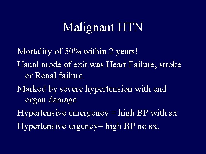 Malignant HTN Mortality of 50% within 2 years! Usual mode of exit was Heart