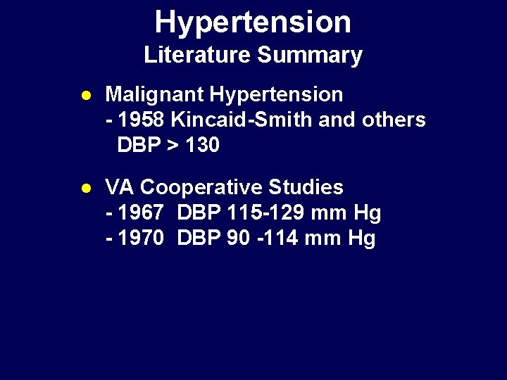 Hypertension Literature Summary l Malignant Hypertension - 1958 Kincaid-Smith and others DBP > 130