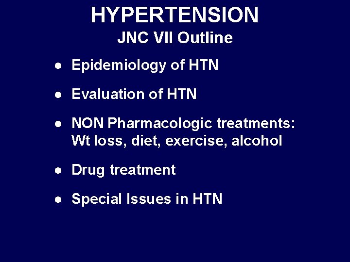 HYPERTENSION JNC VII Outline l Epidemiology of HTN l Evaluation of HTN l NON