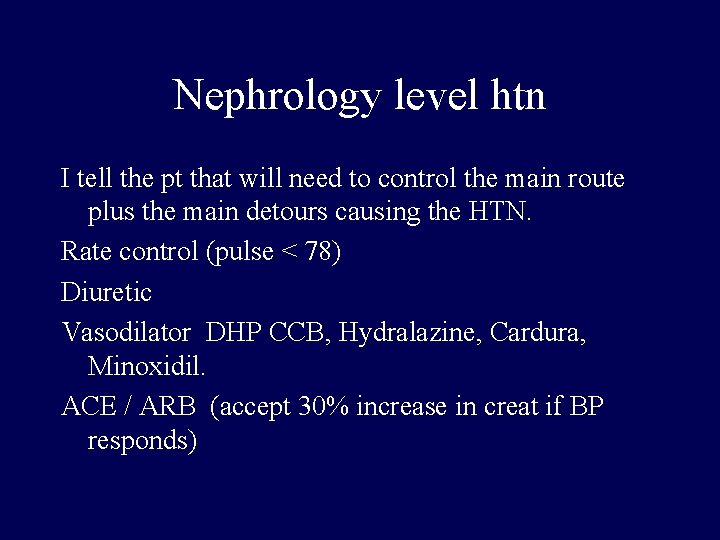 Nephrology level htn I tell the pt that will need to control the main