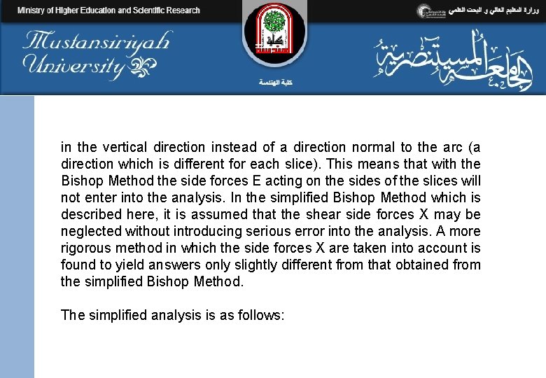 in the vertical direction instead of a direction normal to the arc (a direction