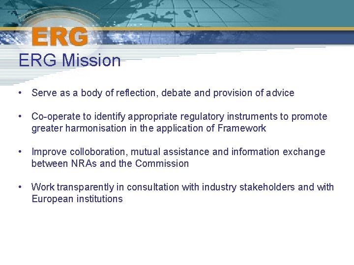 ERG Mission • Serve as a body of reflection, debate and provision of advice