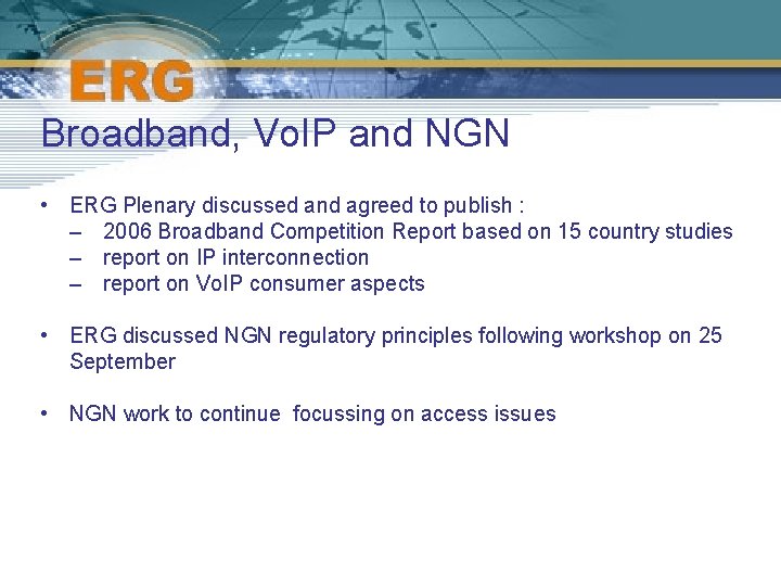 Broadband, Vo. IP and NGN • ERG Plenary discussed and agreed to publish :