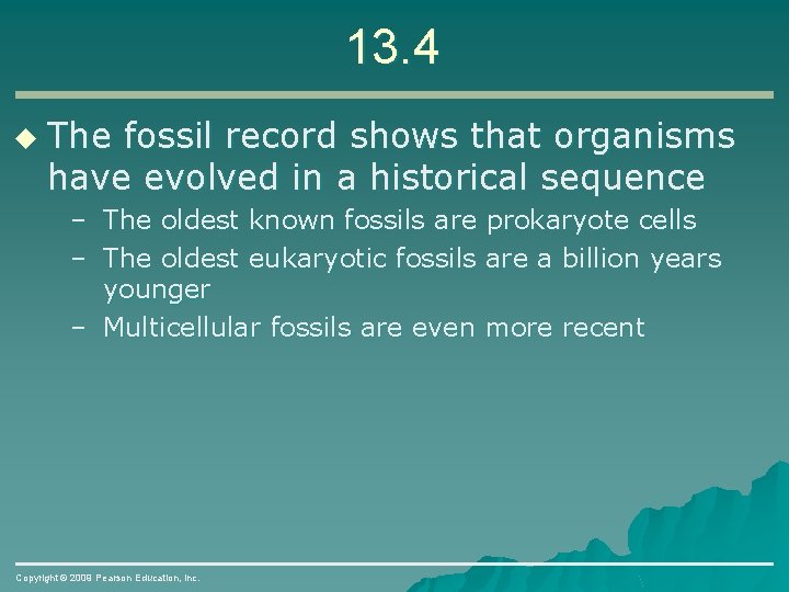 13. 4 u The fossil record shows that organisms have evolved in a historical