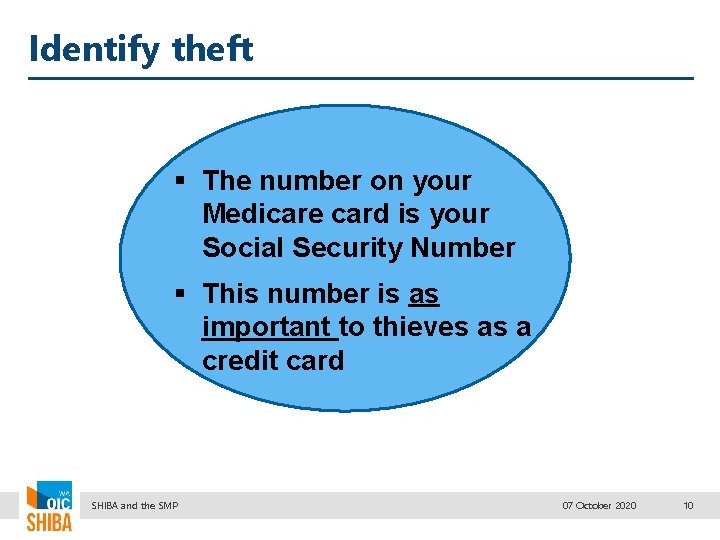 Identify theft § The number on your Medicare card is your Social Security Number