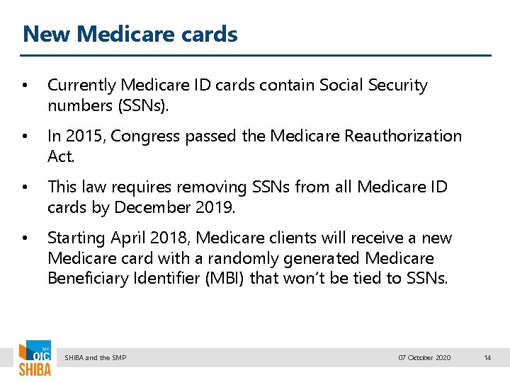 New Medicare cards • Currently Medicare ID cards contain Social Security numbers (SSNs). •