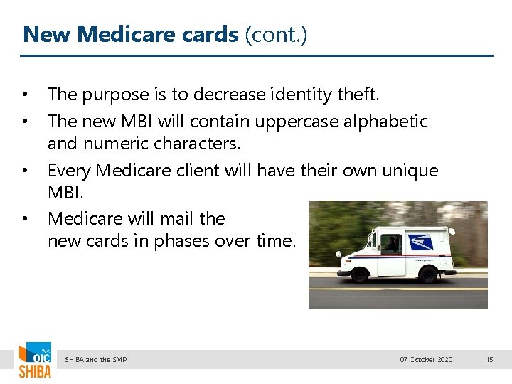 New Medicare cards (cont. ) • • The purpose is to decrease identity theft.