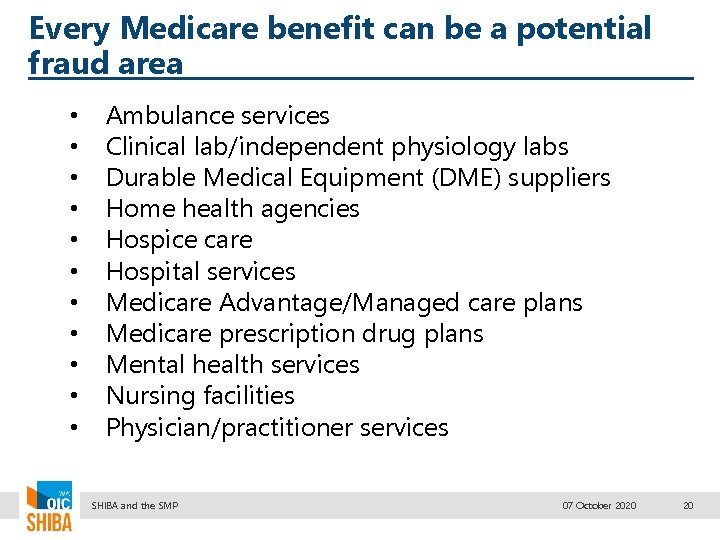 Every Medicare benefit can be a potential fraud area • • • Ambulance services