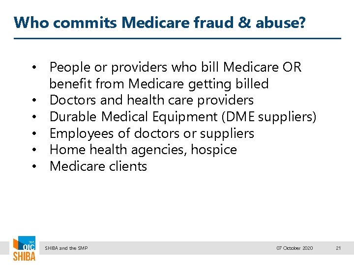 Who commits Medicare fraud & abuse? • People or providers who bill Medicare OR