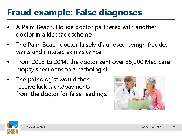Fraud example: False diagnoses • A Palm Beach, Florida doctor partnered with another doctor