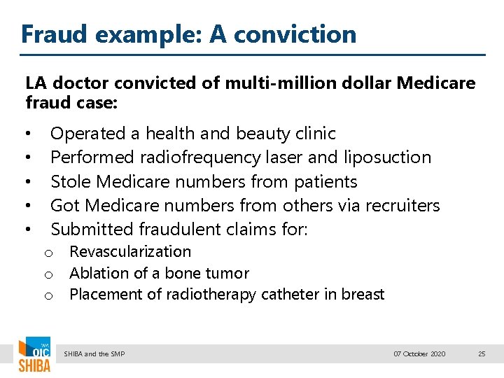 Fraud example: A conviction LA doctor convicted of multi-million dollar Medicare fraud case: •