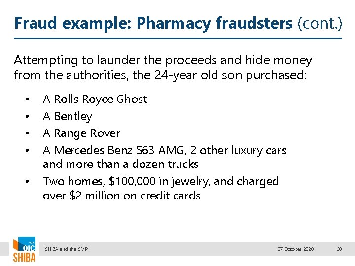 Fraud example: Pharmacy fraudsters (cont. ) Attempting to launder the proceeds and hide money