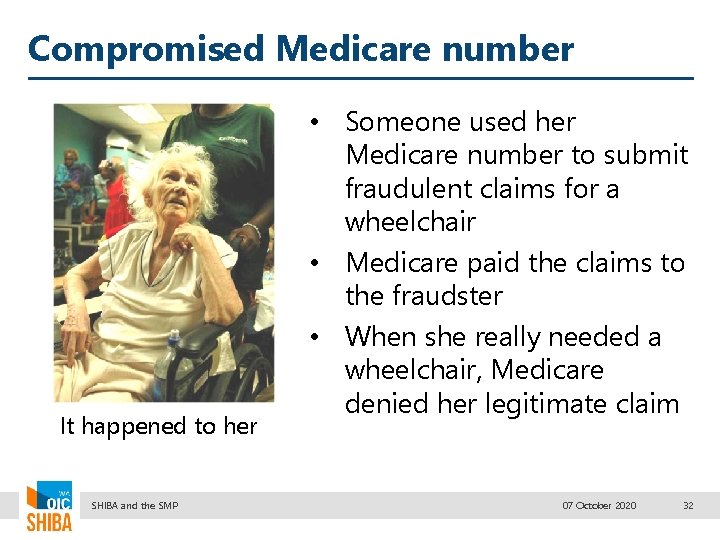 Compromised Medicare number It happened to her SHIBA and the SMP • Someone used