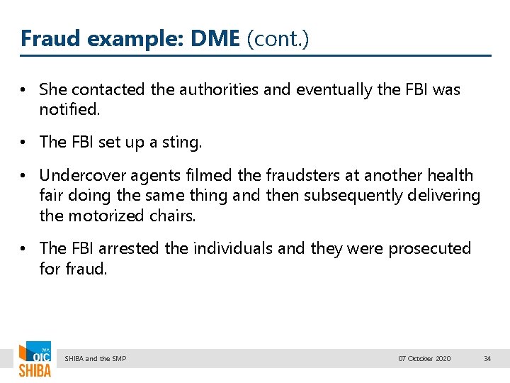 Fraud example: DME (cont. ) • She contacted the authorities and eventually the FBI