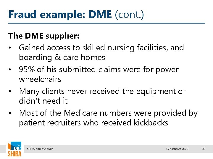 Fraud example: DME (cont. ) The DME supplier: • Gained access to skilled nursing
