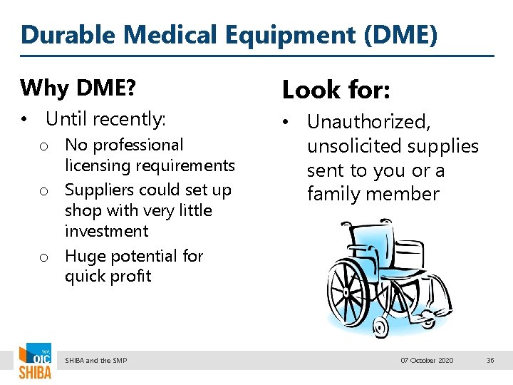 Durable Medical Equipment (DME) Why DME? • Until recently: o No professional licensing requirements