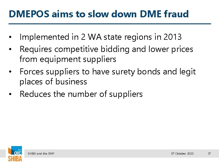 DMEPOS aims to slow down DME fraud • Implemented in 2 WA state regions