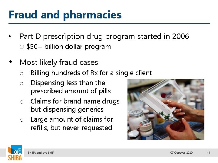 Fraud and pharmacies • Part D prescription drug program started in 2006 o $50+