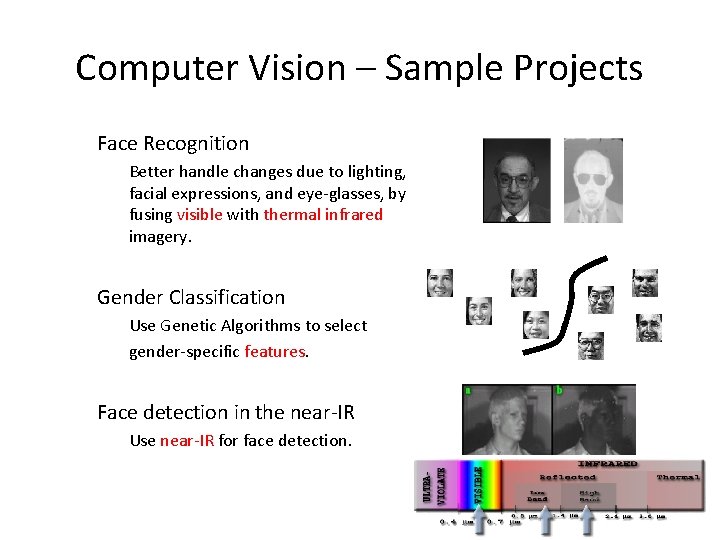 Computer Vision – Sample Projects Face Recognition Better handle changes due to lighting, facial