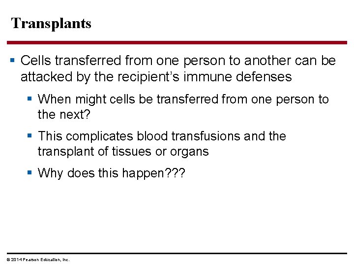 Transplants § Cells transferred from one person to another can be attacked by the