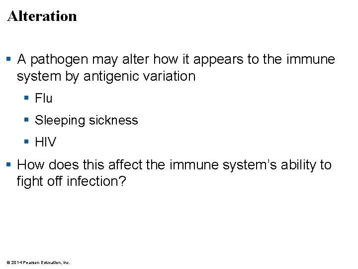 Alteration § A pathogen may alter how it appears to the immune system by