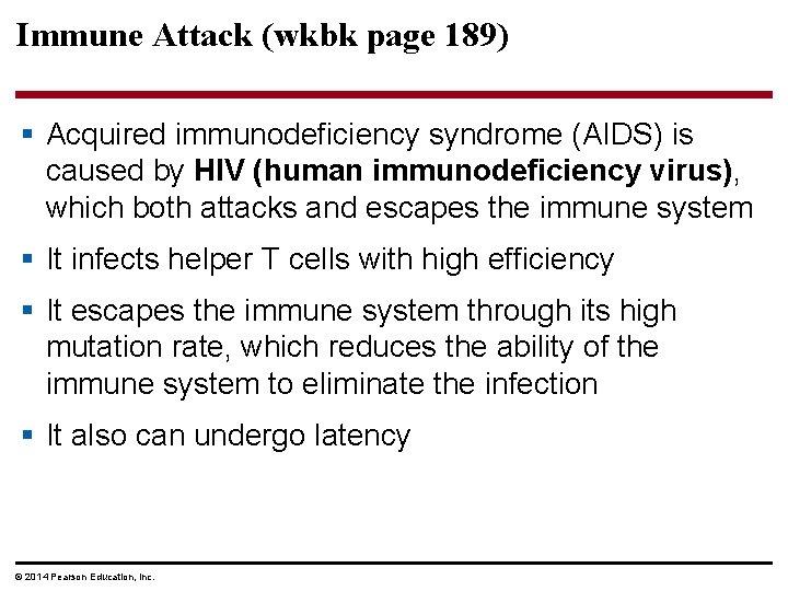 Immune Attack (wkbk page 189) § Acquired immunodeficiency syndrome (AIDS) is caused by HIV