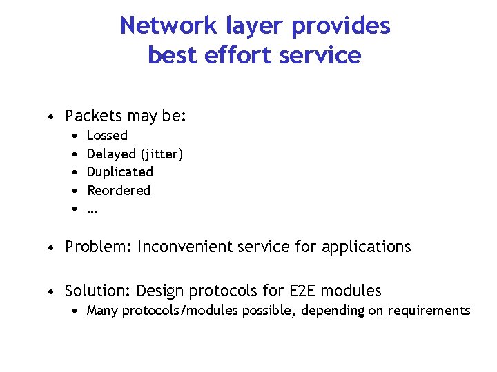 Network layer provides best effort service • Packets may be: • • • Lossed