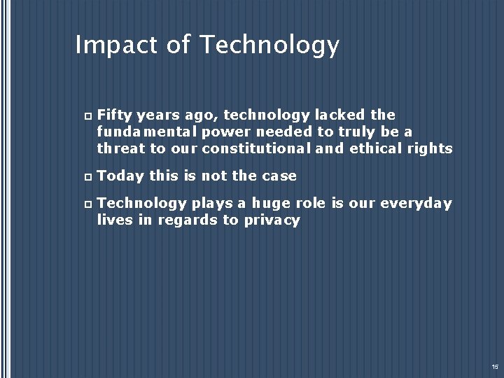 Impact of Technology p Fifty years ago, technology lacked the fundamental power needed to