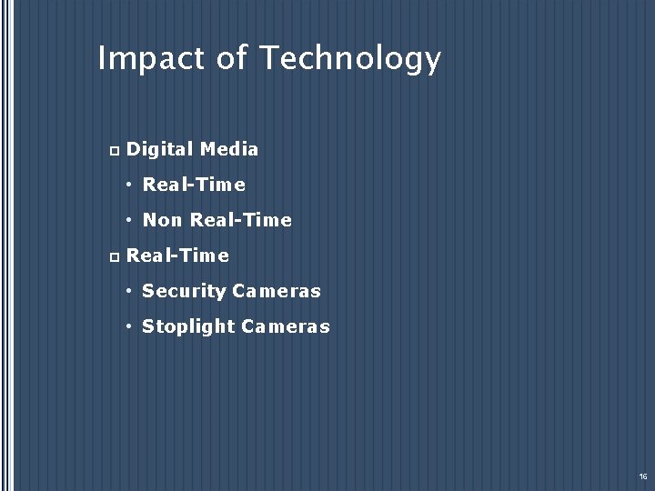 Impact of Technology p Digital Media • Real-Time • Non Real-Time p Real-Time •