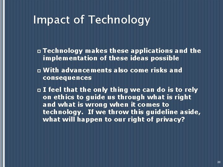 Impact of Technology p Technology makes these applications and the implementation of these ideas