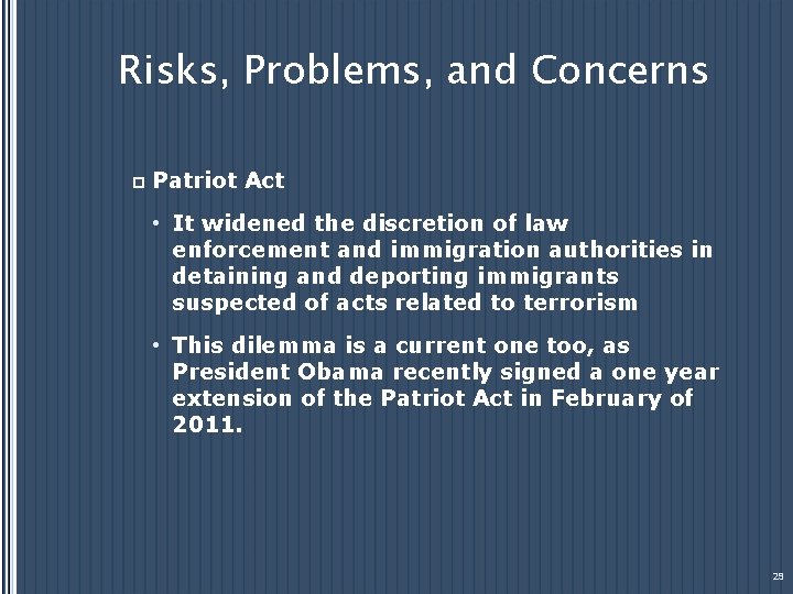 Risks, Problems, and Concerns p Patriot Act • It widened the discretion of law