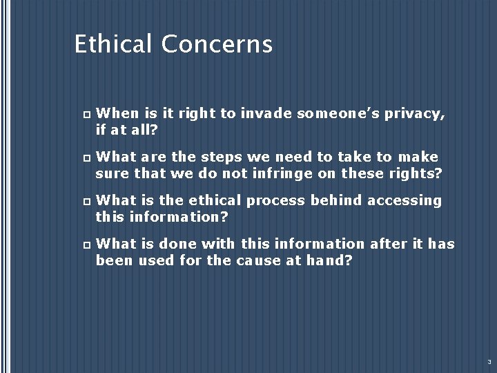 Ethical Concerns p When is it right to invade someone’s privacy, if at all?