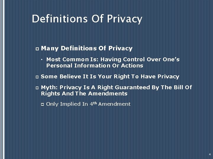 Definitions Of Privacy p Many Definitions Of Privacy • Most Common Is: Having Control