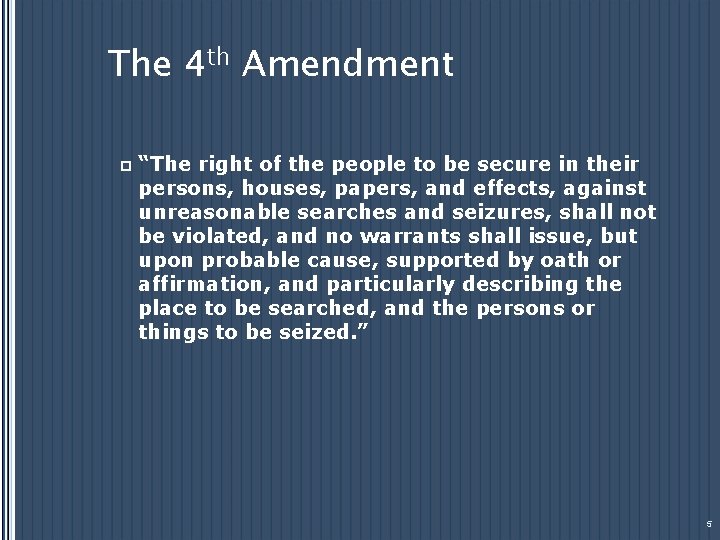 The 4 th Amendment p “The right of the people to be secure in