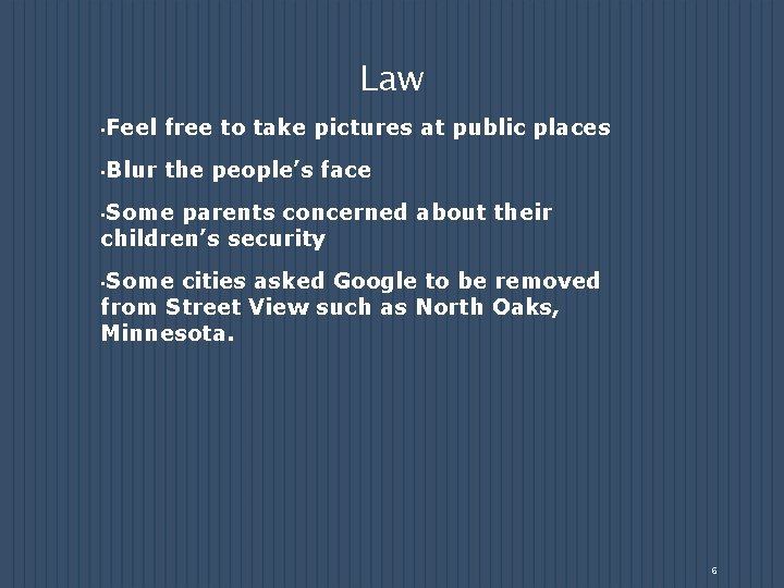 Law • Feel free to take pictures at public places • Blur the people’s