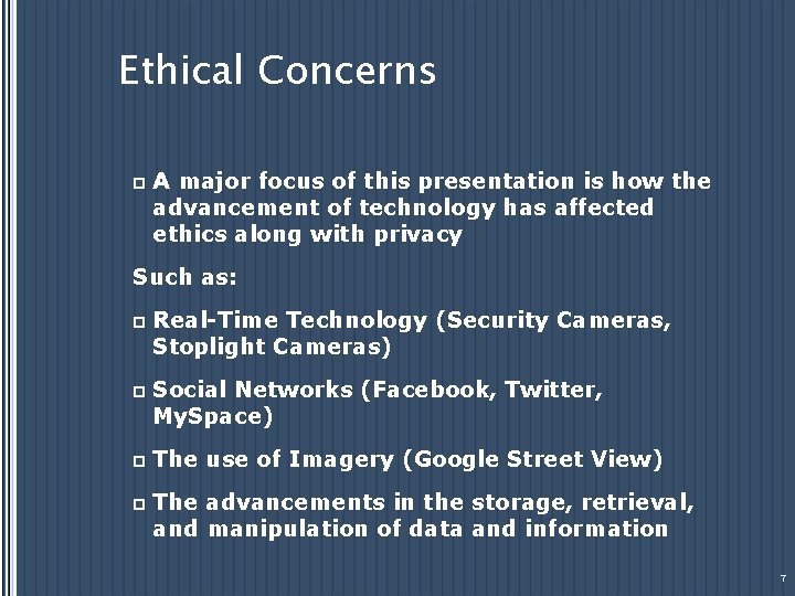 Ethical Concerns p A major focus of this presentation is how the advancement of