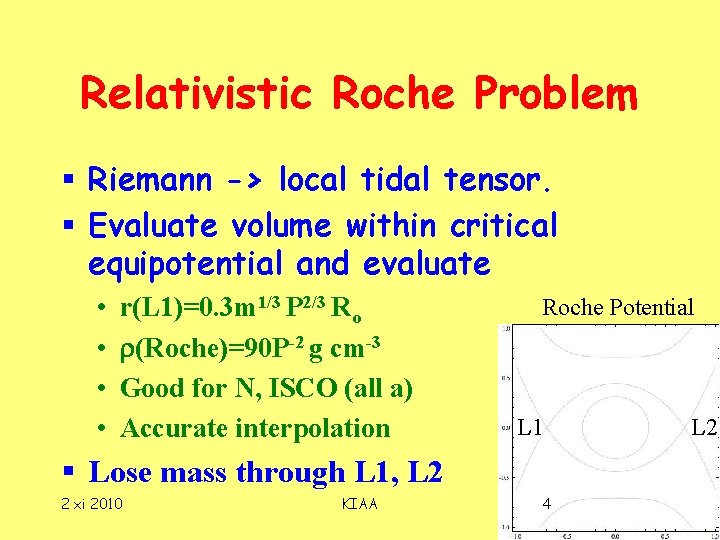 Relativistic Roche Problem § Riemann -> local tidal tensor. § Evaluate volume within critical