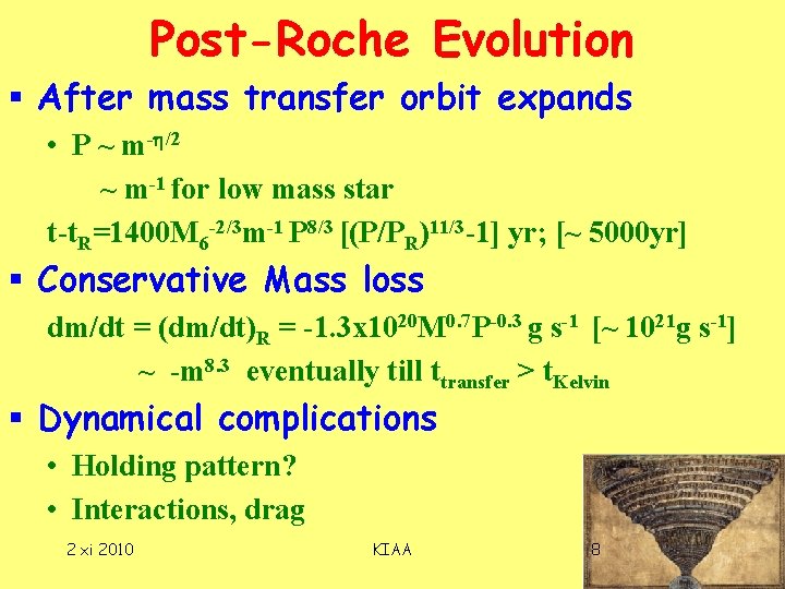 Post-Roche Evolution § After mass transfer orbit expands • P ~ m-h/2 ~ m-1