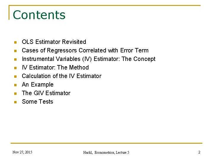 Contents n n n n OLS Estimator Revisited Cases of Regressors Correlated with Error