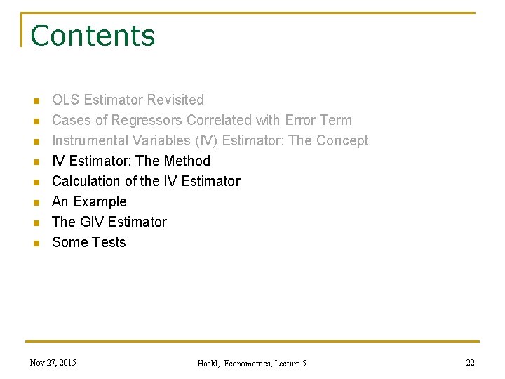 Contents n n n n OLS Estimator Revisited Cases of Regressors Correlated with Error