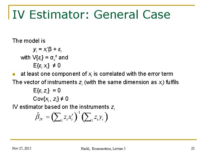 IV Estimator: General Case The model is yi = xi‘β + εi with V{εi}