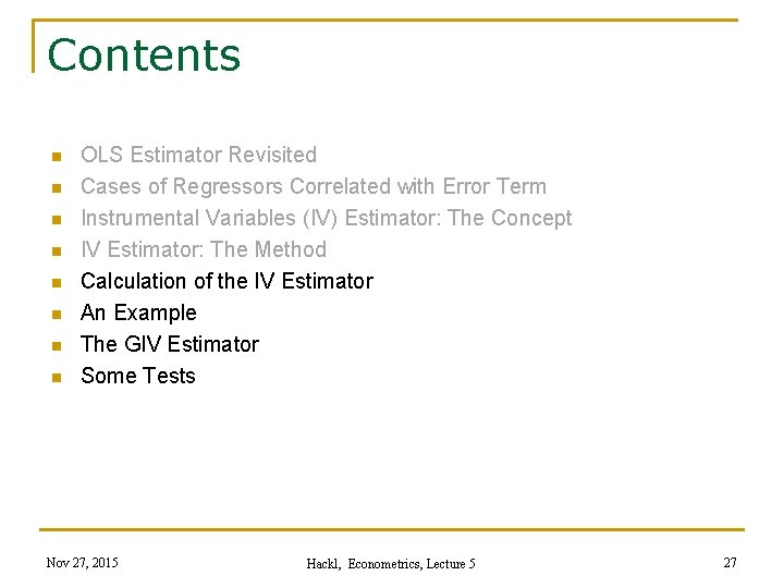 Contents n n n n OLS Estimator Revisited Cases of Regressors Correlated with Error