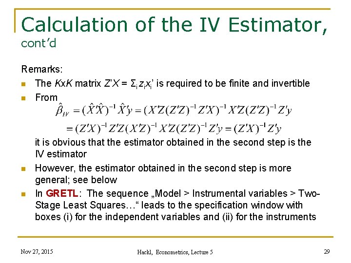 Calculation of the IV Estimator, cont’d Remarks: n The Kx. K matrix Z’X =